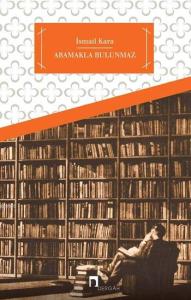 Aramakla Bulunmaz Aramakla Bulunmaz