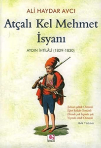 Atçalı Kel Mehmet İsyanı Aydın İhtilali (1829 - 1830) Atçalı Kel Mehmet İsyanı Aydın İhtilali (1829 - 1830)