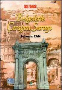 Belgelerle Çırağan Sarayı Belgelerle Çırağan Sarayı
