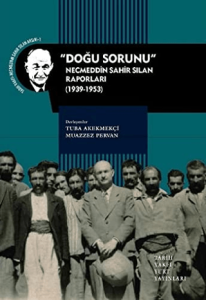 Doğu Sorunu - Necmeddin Sahir Sılan Raporları (1939-1953) Doğu Sorunu - Necmeddin Sahir Sılan Raporları (1939-1953)