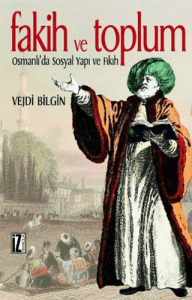 Fakih ve Toplum Osmanlı'da Sosyal Yapı ve Fıkıh Fakih ve Toplum Osmanlı'da Sosyal Yapı ve Fıkıh