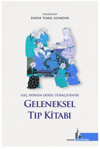 Geç Dönem Doğu Türkçesinde Geleneksel Tıp Kitabı Geç Dönem Doğu Türkçesinde Geleneksel Tıp Kitabı