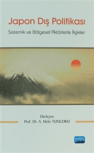Japon Dış Politikası Sistemik ve Bölgesel Aktörlerle İlişkiler Japon Dış Politikası Sistemik ve Bölgesel Aktörlerle İlişkiler