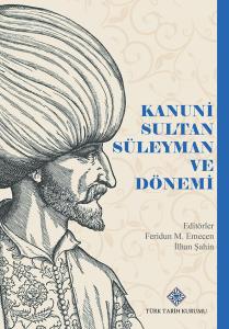 Kanuni Sultan Süleyman ve Dönemi Kanuni Sultan Süleyman ve Dönemi