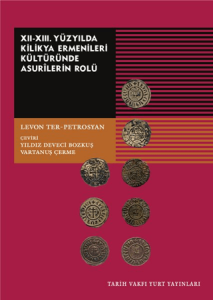 XII.-XIII. Yüzyılda Kilikya Ermenileri Kültüründe Asurilerin Rolü XII.-XIII. Yüzyılda Kilikya Ermenileri Kültüründe Asurilerin Rolü