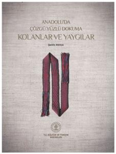 Anadolu'da Çözgü Yüzlü Dokuma Kolanlar ve Yaygılar Anadolu'da Çözgü Yüzlü Dokuma Kolanlar ve Yaygılar