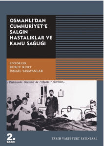 Osmanlı'dan Cumhuriyet'e Salgın Hastalıklar ve Kamu Sağlığı Osmanlı'dan Cumhuriyet'e Salgın Hastalıklar ve Kamu Sağlığı