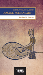 İmparatorluk Çağının Osmanlı Sultanları - I - Beyazıd II - Yavuz - Kanuni İmparatorluk Çağının Osmanlı Sultanları - I - Beyazıd II - Yavuz - Kanuni