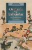 Osmanlı ve Balkanlar Osmanlı ve Balkanlar