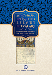 Şeyhü’l-İslam Ebüssuʻud Efendi Fetvaları (Fetavay-ı Ebüssuʻud Efendi) Şeyhü’l-İslam Ebüssuʻud Efendi Fetvaları (Fetavay-ı Ebüssuʻud Efendi)