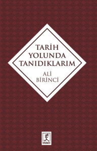 Tarih Yolunda Tanıdıklarım Tarih Yolunda Tanıdıklarım