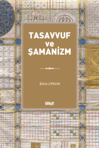 Tasavvuf ve Şamanizm Tasavvuf ve Şamanizm