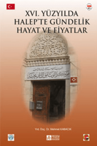 XVI. Yüzyılda Halep'te Gündelik Hayat ve Fiyatlar XVI. Yüzyılda Halep'te Gündelik Hayat ve Fiyatlar