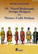 19. Yüzyıl Başlarında Avrupa Dengesi ve Nizam-ı Cedit Ordusu Sipahi Ça