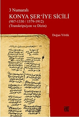 3 Numaralı Konya Şer'iye Sicili (987 - 1330/ 1579 - 1912) Transkripsiy