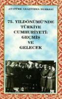 75. Yıldönümünde Türkiye Cumhuriyeti: Geçmiş ve Gelecek Kolektif