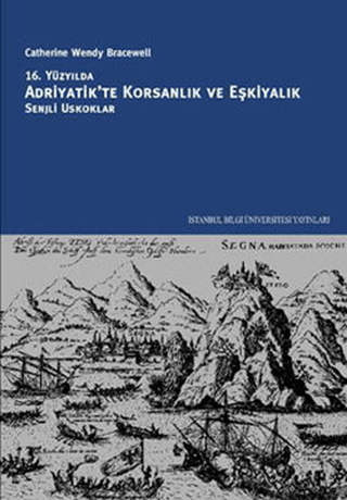 16. Yüzyılda Adriyatik'te Korsanlık ve Eşkiyalık Senjli Oskuklar Cathe