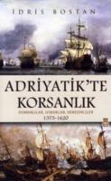 Adriyatik'te Korsanlık %10 indirimli İdris Bostan