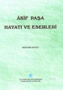 Akif Paşa Hayatı ve Eserleri İbrahim Kavaz