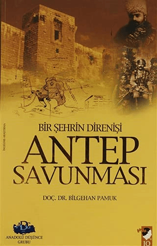 Bir Şehrin Direnişi Antep Savunması Bilgehan Pamuk