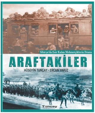 Araftakiler Sibirya'da Esir Kalan Mehmetçilerin Dramı Ercan Yavuz