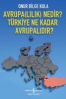 Avrupa(lılık) Nedir? Türkiye Ne Kadar Avrupalıdır? %10 indirimli Onur 