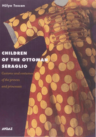 Children of the Ottoman Seraglio Customs and Costumes of the Princes a