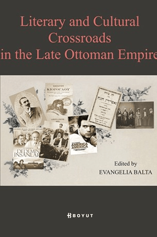 Literary and Cultural Crossroads in the Late Ottoman Empire Evangelia 