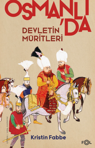 Osmanlı'da Devletin Müritleri Osmanlı Dünyasında Din ve Devlet İnşası 