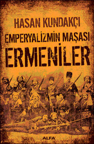 Emperyalizmin Maşası Ermeniler Hasan Kundakçı