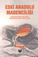 Eski Anadolu Madenciliği Halil Tekin