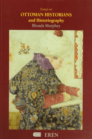 Essays on Ottoman Historians and Historiography Roads Murphey