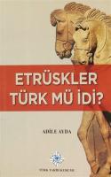 Etrüskler Türk mü idi? Adile Ayda