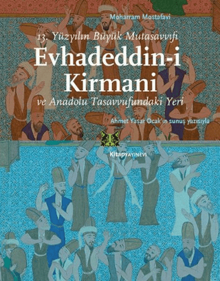 Evhadeddin-i Kirmani 13. Yüzyılın Büyük Mutasavvıfı ve Anadolu Tasavvu