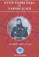 Eyüp Sabri Paşa ve Tarihçiliği Mehmet Akif Fidan