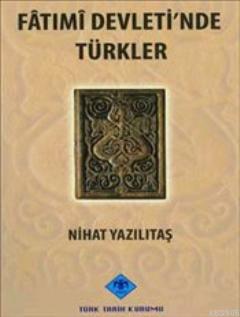 Fatımi Devleti'nde Türkler Nihat Yazılıtaş