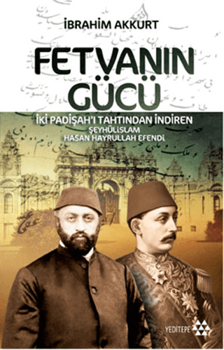 Fetvanın Gücü İki Padişahı Tahtından İndiren Şeyhülislam Hasan Hayrull