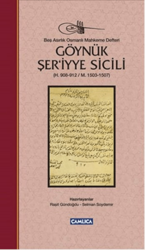 Göynük Şer'iyye Sicili H. 908-912/ m. 1503-1507 Beş Asırlık Osmanlı Ma