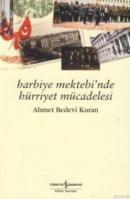 Harbiye Mektebi'nde Hürriyet Mücadelesi %10 indirimli Ahmet Bedevi Kur