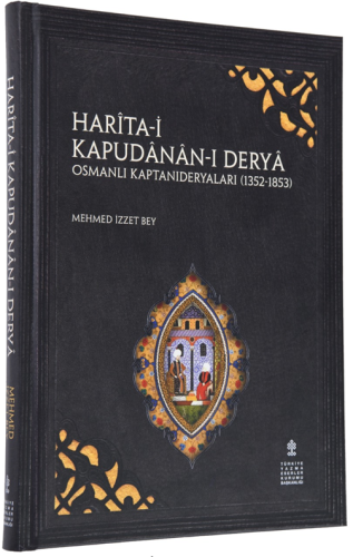 Harita-i Kapudanan-ı Derya - Osmanlı Kaptanıderyaları (1352-1853) İnce