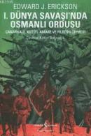 I. Dünya Savaşı'nda Osmanlı Ordusu %10 indirimli Edward Erikson