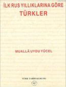 İlk Rus Yıllıklarına Göre Türkler Mualla Uydu Yücel