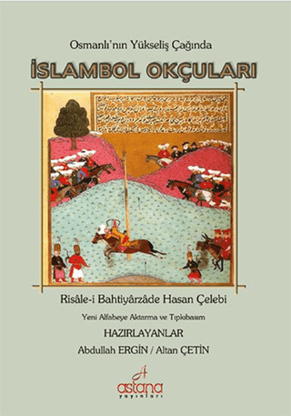 İslambol Okçuları Osmanlı'nın Yükseliş Çağında (Risale-i Bahtiyarzade)