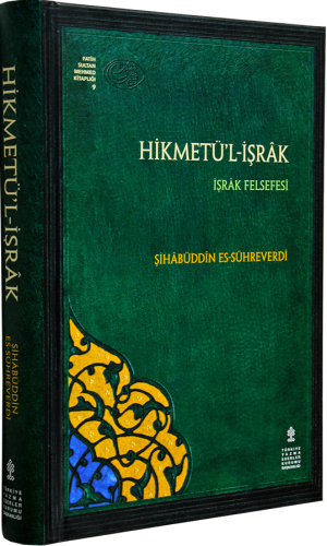 Hikmetü'l-İşrak - İşrak Felsefesi (Çeviri - Tıpkıbasım) Şihabüddin Süh