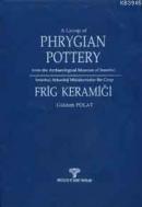 İstanbul Arkeoloji Müzelerinden Bir Grup Frig Keramiği (Ciltli) %10 in