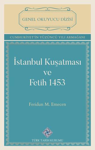 İstanbul Kuşatması ve Fetih 1453 Feridun Emecen