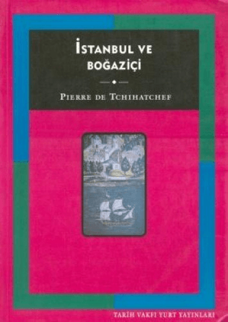 İstanbul ve Boğaziçi Pierre De Tchihatchef