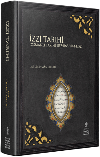 İzzi Tarihi (Osmanlı TArihi 1157-1165 / 1744-1752) (İnceleme-Metin) İz