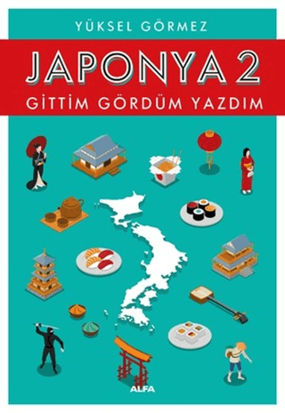 Japonya 2 Gittim Gördüm Yazdım Yüksel Görmez