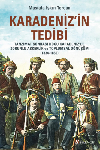 Karadeniz'in Tedibi Tanzimat Sonrası Doğu Karadeniz'de Zorunlu Askerli